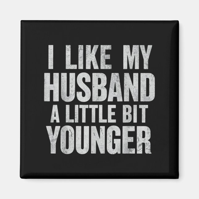 I Like My Husband A Little Bit Younger  Magnet (Framsidan)