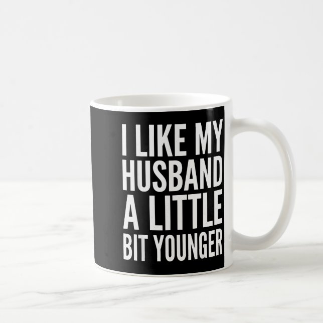 I Like My Husband Little Bit Younger Funny Present Kaffemugg (Höger)