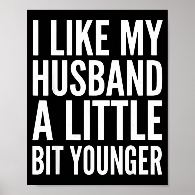 I Like My Husband Little Bit Younger Funny Present Poster (Framsidan)