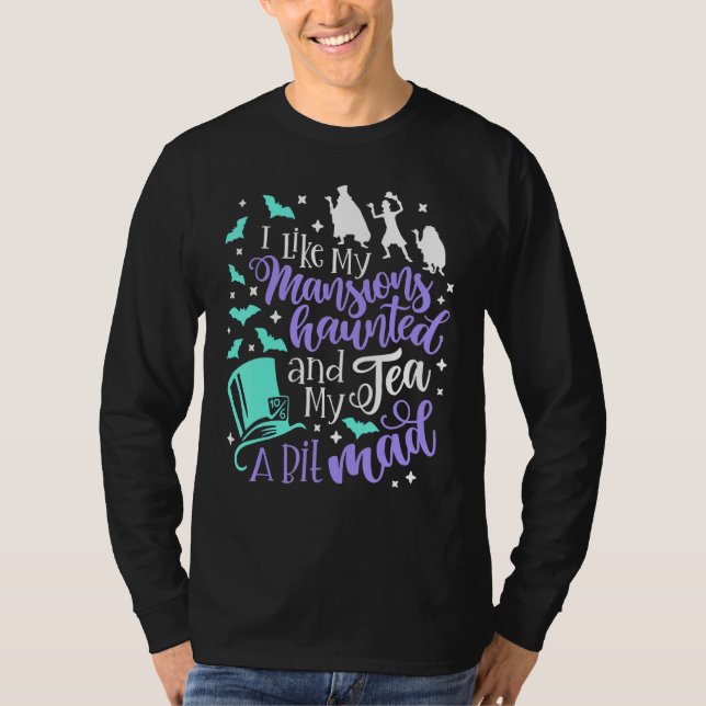 I Like My Mansions Haunted And My Tea A Bit Mad Ha T Shirt (Framsida)