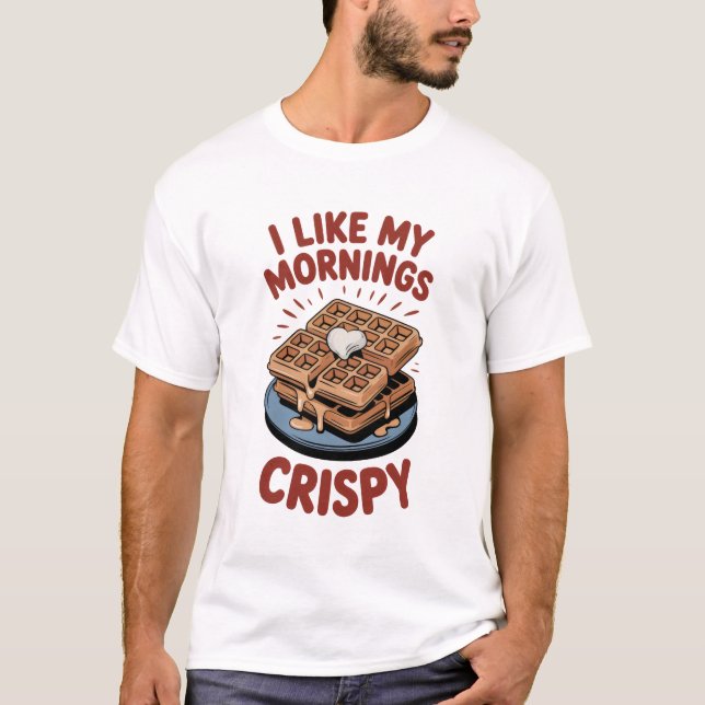 I Like My Mornings Crispy - Waffle T Shirt (Framsida)