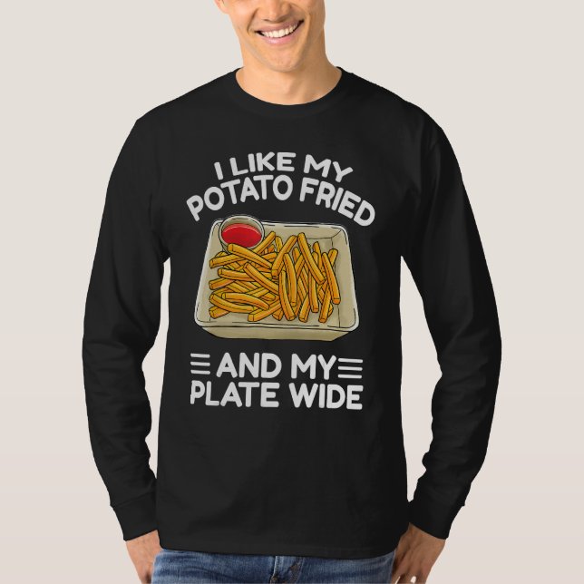 I Like My Potato Friend French Fries  Fry Day T Shirt (Framsida)