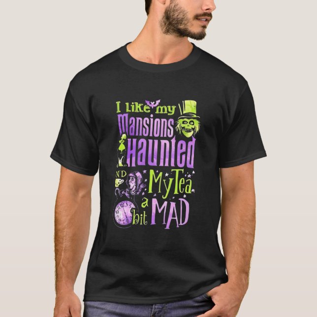 I Like My Sions Haunted My Tea A Bit Mad T Shirt (Framsida)