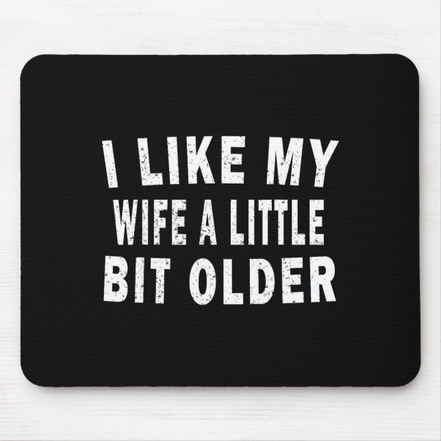 I Like My Wife A Little Bit Older Funny Humor Husb Musmatta (Framsidan)