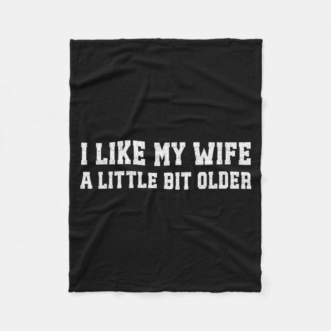 I Like My Wife A Little Bit Older Funny Husband Sa Fleecefilt (Framsidan)