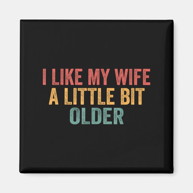 I Like My Wife A Little Bit Older Funny Husband Sa Magnet (Framsidan)