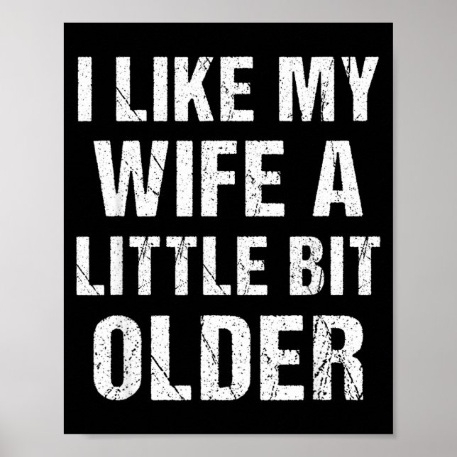 I Like My Wife A Little Bit Older Funny Sarcastic  Poster (Framsidan)