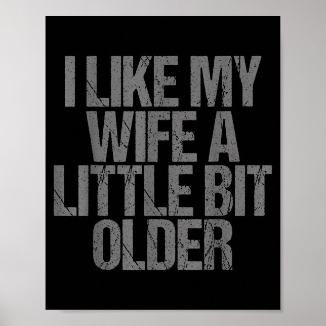 I Like My Wife A Little Bit Older Funny Saying  Poster (Framsidan)