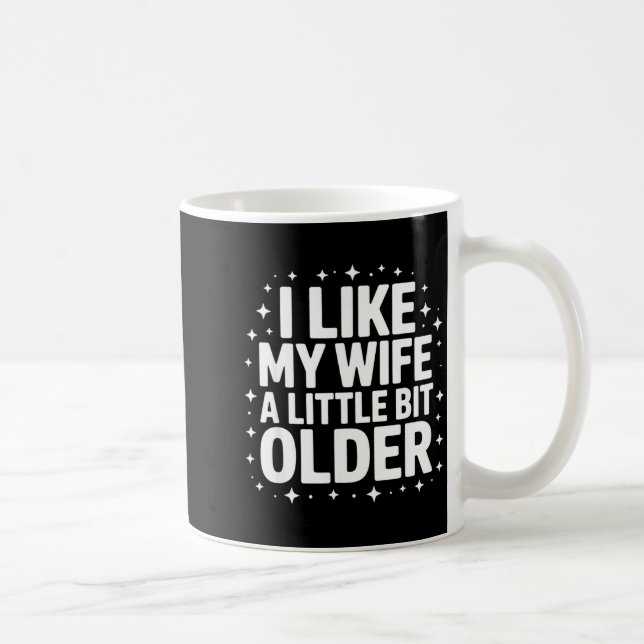I Like My Wife A Little Bit Older Funny Saying Wom Kaffemugg (Höger)