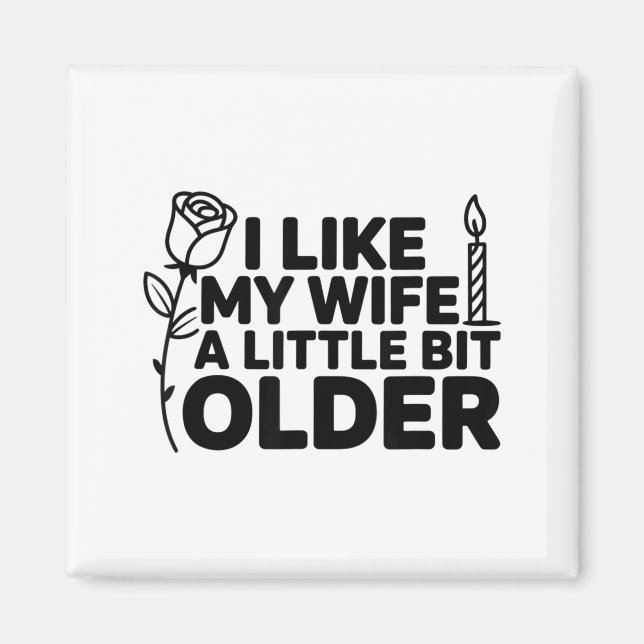 I Like My Wife A Little Bit Older Funny Saying Wom Magnet (Framsidan)