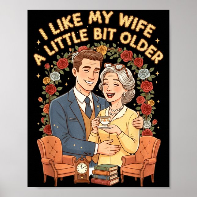 I Like My Wife A Little Bit Older Funny Saying Wom Poster (Framsidan)