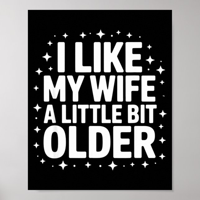 I Like My Wife A Little Bit Older Funny Saying Wom Poster (Framsidan)