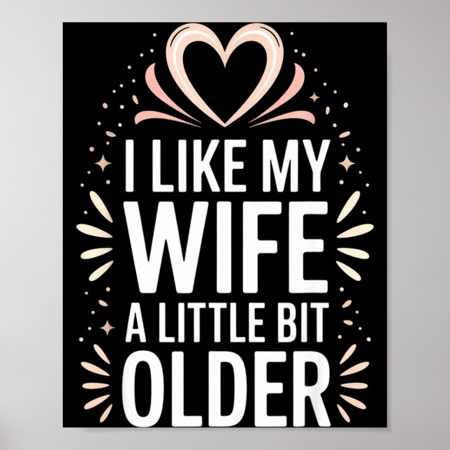 I Like My Wife A Little Bit Older Funny Saying Wom Poster (Framsidan)
