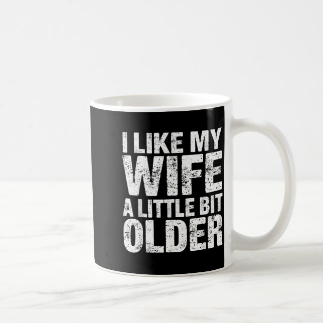 I Like My Wife A Little Bit Older  Kaffemugg (Höger)