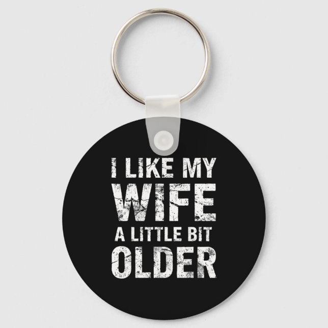 I Like My Wife A Little Bit Older  Nyckelring (Framsida)