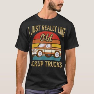 I Like Old School Pickup Trucks Driver Classic Ret T Shirt
