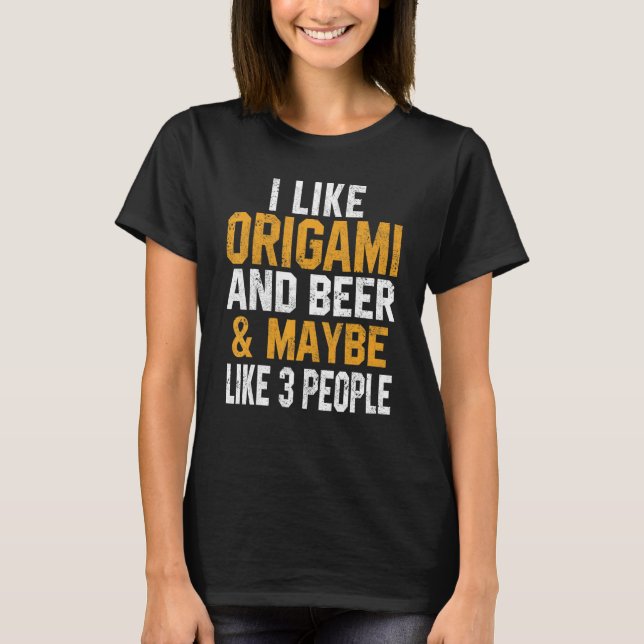 I Like Origami And Beer Folding Paper Love Japanes T Shirt (Framsida)