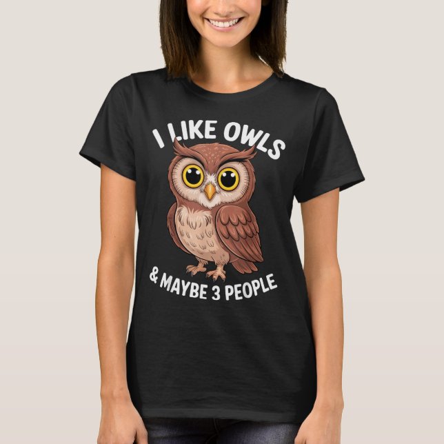 I Like Owls And Maybe 3 People Funny Introvert Hum T Shirt (Framsida)