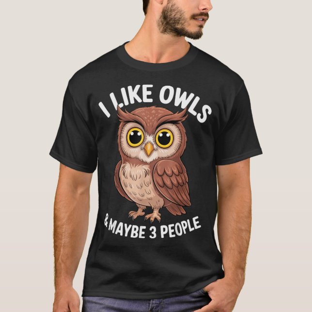 I Like Owls And Maybe 3 People Funny Introvert Hum T Shirt (Framsida)