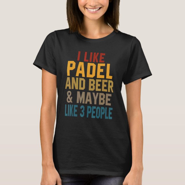 I Like Padel And Beer Coach Paddle Tennis Player C T Shirt (Framsida)