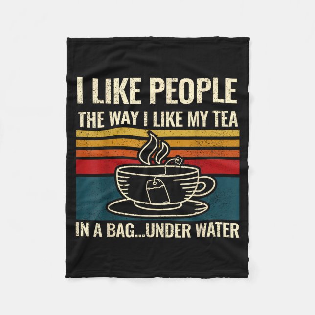 I Like People The Way I Like My Tea In A Bag Under Fleecefilt (Framsidan)