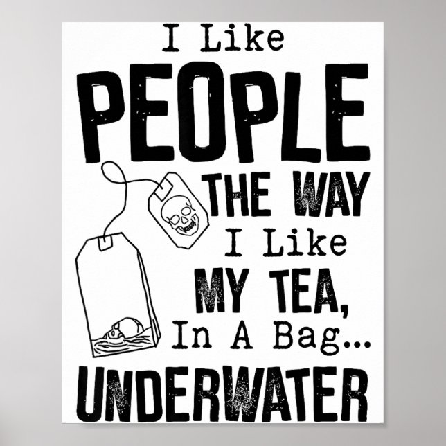 I Like People The Way I Like My Tea In A Bag Under Poster (Framsidan)