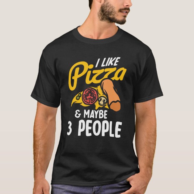 I Like Pizza And Maybe Three People Pizza Maker Pi T Shirt (Framsida)
