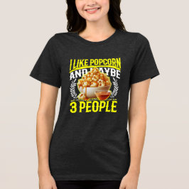 i like popcorn and maybe 3 people t shirt