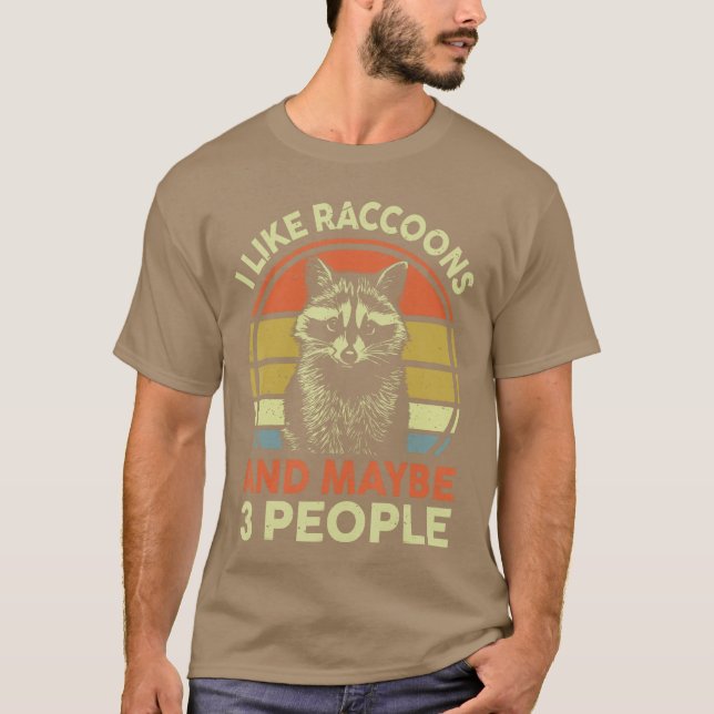 I Like Raccoons Maybe 3 People Funny Raccoon Lover T Shirt (Framsida)