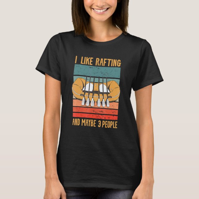 I Like Rafting And Maybe 3 People Kayaking Kayaker T Shirt (Framsida)