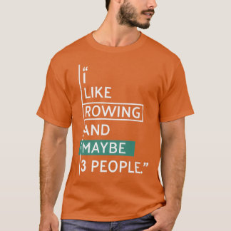 I like ROWING and maybe 3 people 4 T Shirt