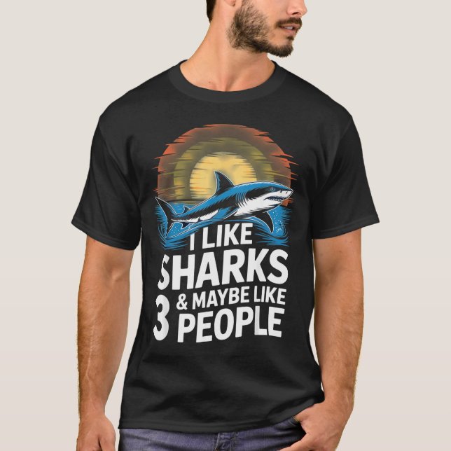 I Like Sharks &amp; Maybe Like 3 People Humor Intr T Shirt (Framsida)