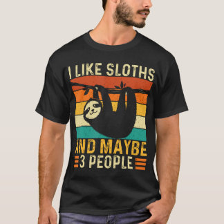 I Like Sloths And Maybe 3 People - Wildlife T Shirt