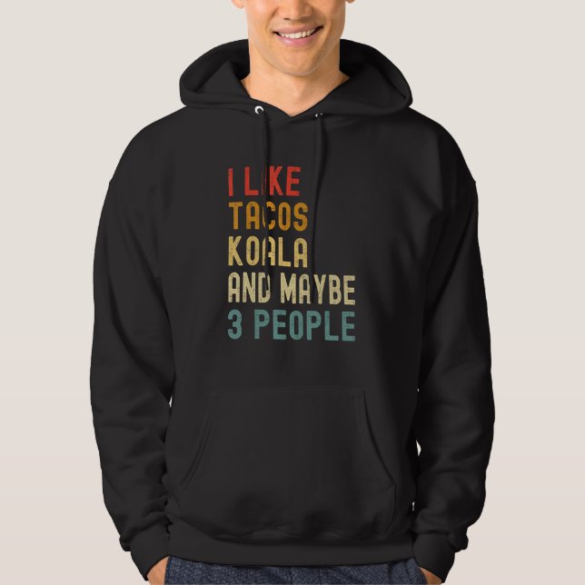 I Like Tacos Koala And Maybe 3 People  Animal Hoodie (Framsida)