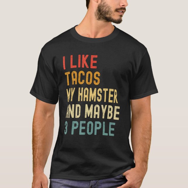 I Like Tacos My Hamster & Maybe 3 People  Animal T Shirt (Framsida)