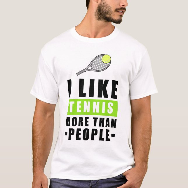 I Like Tennis More Than People - Funny Quote T Shirt (Framsida)