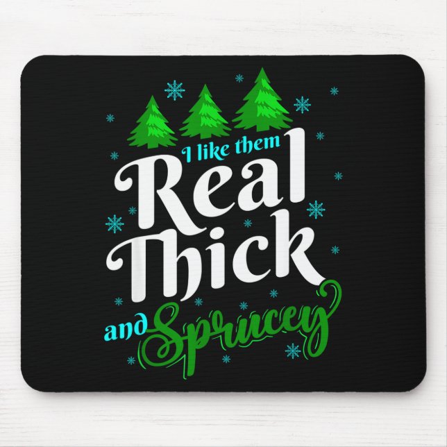 I Like Them Real Thick &amp; Sprucey Funny Christm Musmatta (Framsidan)