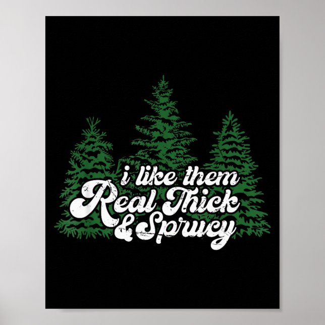I Like Them Real Thick &amp; Sprucey Funny Christm Poster (Framsidan)
