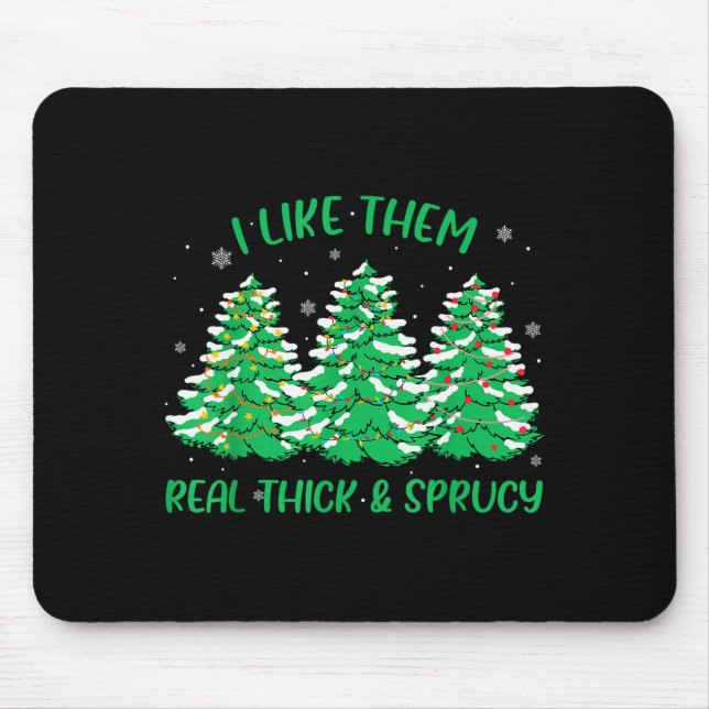 I Like Them Real Thick And Sprucey Funny Christmas Musmatta (Framsidan)
