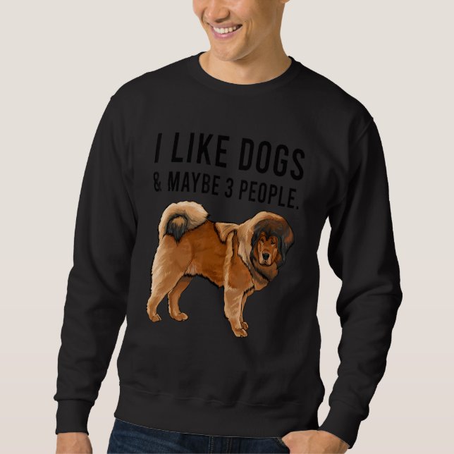 I Like Tibetan Mastiff Dogs And Maybe 3 People Lång Ärmad Tröja (Framsida)