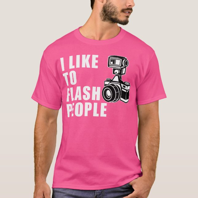 I Like To Flash People 	 Camera Tshirt T Shirt (Framsida)