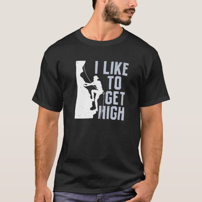 I Like To Get High Bouldering Mountain Climber Roc T Shirt (Framsida)