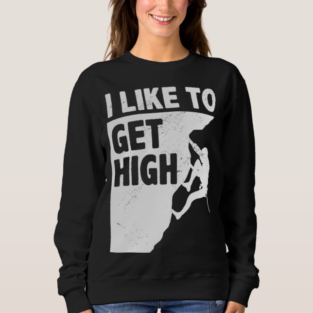 I Like To Get High Bouldering Mountaineering Climb T Shirt (Framsida)