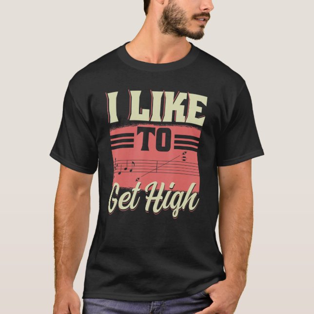 I Like To Get High  Music Notes Opera Singer Choir T Shirt (Framsida)