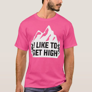 I Like To Get High Rock Climbing Mountain Climber T Shirt