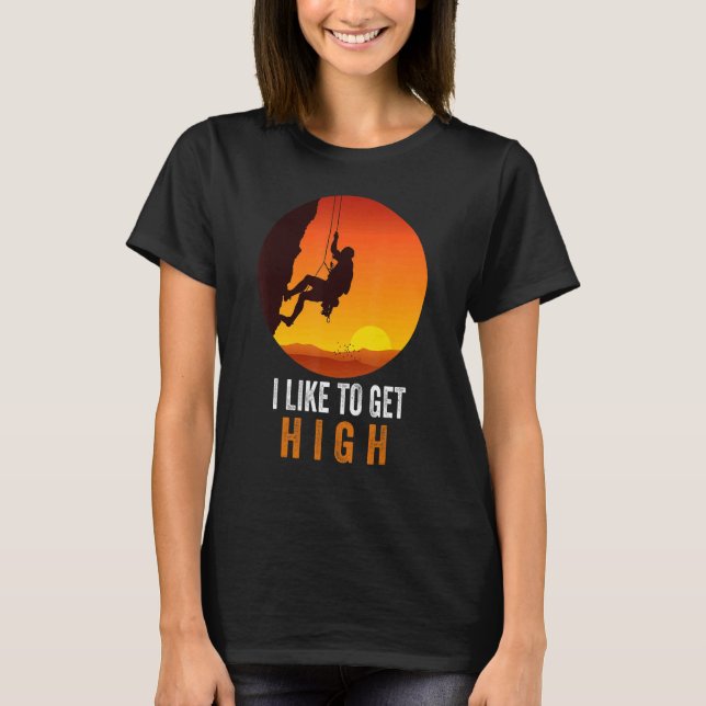 I Like To Get High Rock Climbing Mountain Climbing T Shirt (Framsida)
