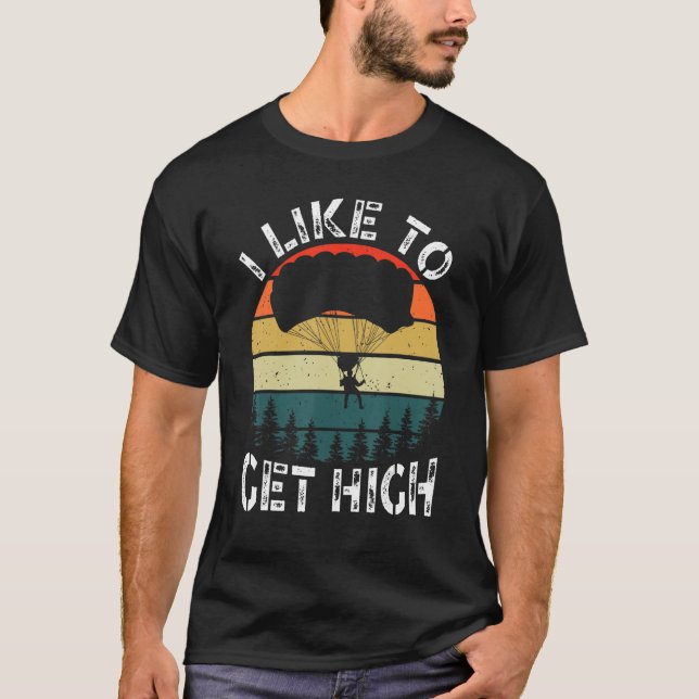 I Like To Get High Skydiver Parachutist Parachute  T Shirt (Framsida)