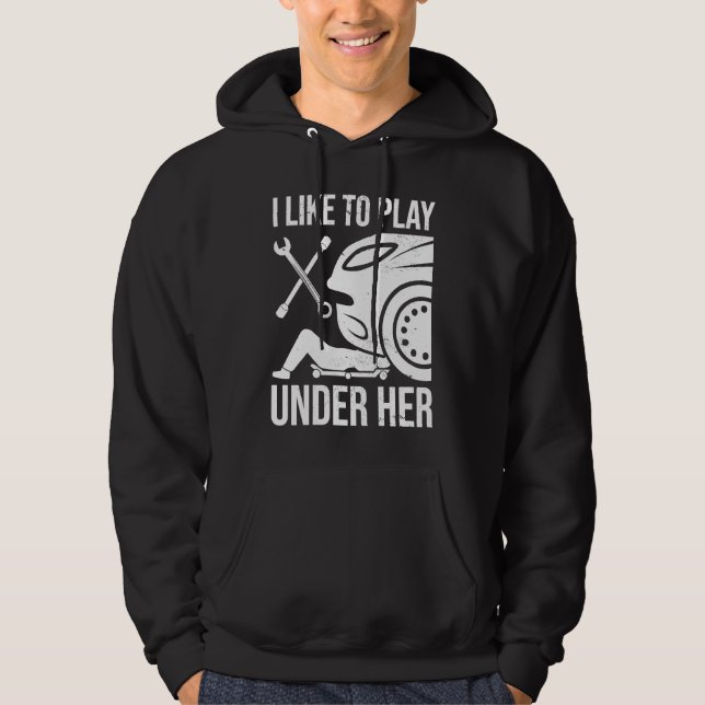I like to play under her Car Mechanic Auto Automob Hoodie (Framsida)