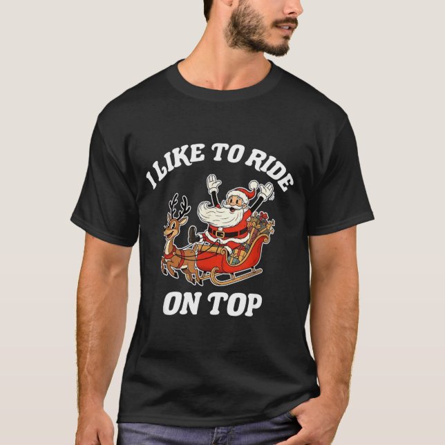 I Like To Ride On Top Funny Santa Couple Matching  T Shirt (Framsida)