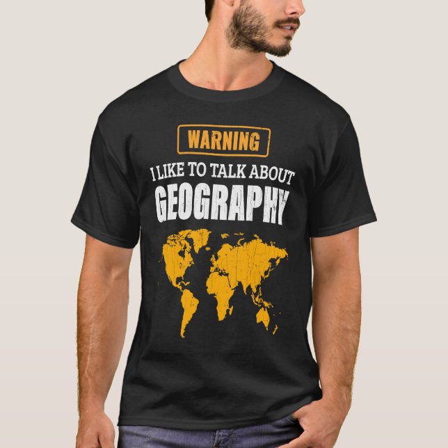 I Like To Talk About Geography Teacher T Shirt (Framsida)